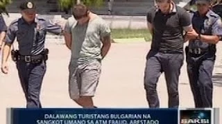 Saksi: 2 turistang Bulgarian na sangkot sa ATM fraud, arestado