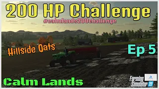 200 HP Challenge / Calm Lands / Ep 5 / Hillside Oats / FS22 / PS5 / RustyMoney Gaming