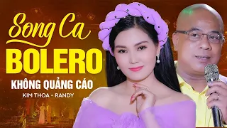 LIÊN KHÚC RANDY, KIM THOA Mới Nhất 2022 | Tuyệt Đỉnh Song Ca Bolero Đặc Biệt Hay Tê Tái