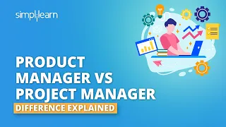 Product Manager vs Project Manager - Difference Explained | Product Management Tutorial |Simplilearn