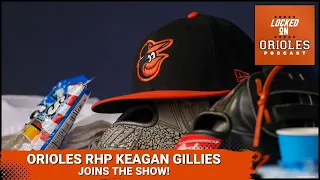 Orioles pitching prospect Keagan Gillies joins the show!