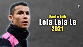 Cristiano Ronaldo • Lela Lela Le - Rauf & Faik • 2021 | Attractive Skills & Goals 2020/21 | HD