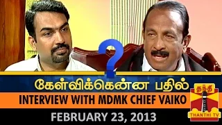 Best of Kelvikkenna Bathil : Interview with MDMK Chief Vaiko (23/02/2013) - Thanthi TV