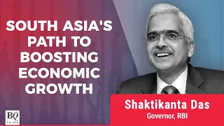 Shaktikanta Das | Can South Asia Be The New Face Of Emerging Economies? | BQ Prime