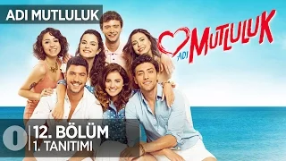 Adı Mutluluk 12. Bölüm 1. Tanıtım