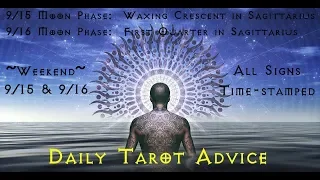 9/15 & 9/16 Weekend Tarot Advice ~ All Signs, Time-stamped