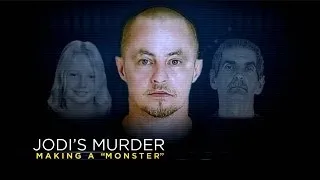 Jodi's murder: Making a monster