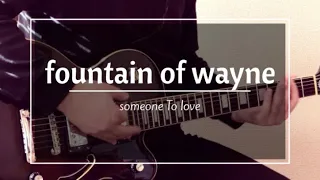fountain of wayne - someone To love ギター弾いてみた　guitar cover