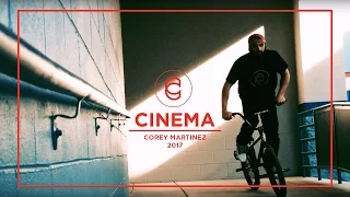 COREY MARTINEZ 2017 - CINEMA BMX