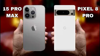 Google Pixel 8 Pro Vs iPhone 15 Pro Max