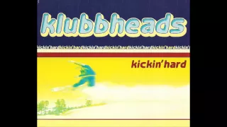 Klubbheads - Kickin' Hard (Klubbheads Euro Radio Mix)