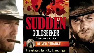 SUDDEN : GOLDSEEKER | Part-2 (Chapter 13-23) | Author : Oliver Strange Translator : P.L. Liandinga