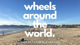 Wheels Around The World Los Angeles: East LA to Santa Monica