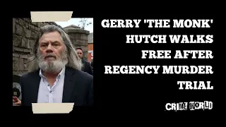 Gerry 'The Monk' Hutch walks free after Regency murder trial