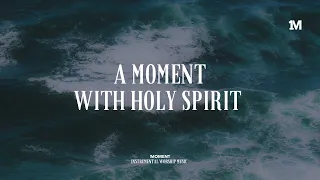 A MOMENT WITH HOLY SPIRIT - Instrumental  Soaking worship Music + Prayer worship music