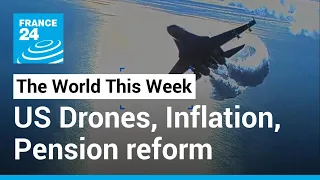 US drones, Inflation bites, Macron's pension reform, 2024 Paris Olympics • FRANCE 24 English