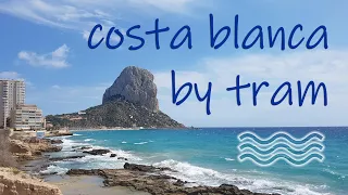 Costa Blanca by tram (Alicante-Benidorm-Calpe)