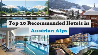Top 10 Recommended Hotels In Austrian Alps | Top 10 Best 5 Star Hotels In Austrian Alps