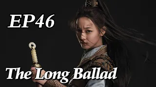 [Costume] The Long Ballad EP46 | Starring: Dilraba, Leo Wu, Liu Yuning, Zhao Lusi | ENG SUB