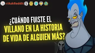 ¿Cuándo fuiste el villano en la historia de vida de alguien más? - Reddit Pregunta