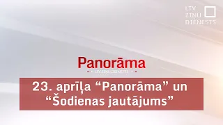 23. aprīļa "Panorāma" un "Šodienas jautājums"