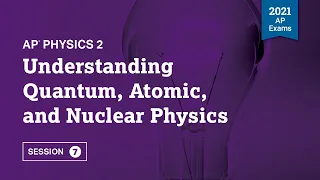 2021 Live Review 7 | AP Physics 2 | Understanding Quantum, Atomic, and Nuclear Physics