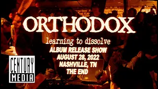 ORTHODOX - Learning To Dissolve (RELEASE SHOW)