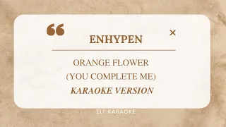 ENHYPEN - ORANGE FLOWER (YOU COMPLETE ME) EASY LYRIC KARAOKE VERSION