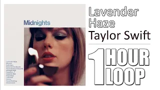 Taylor Swift - Lavender Haze - 1 Hour Loop - Midnights