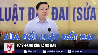 Sửa đổi luật đất đai – từ ý Đảng đến lòng dân - Nhận diện - VNEWS