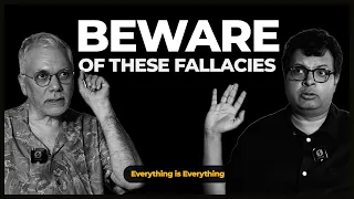 Beware of These Five Fallacies! | Episode 45 | Everything is Everything