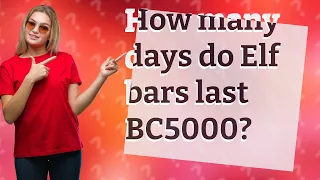 How many days do Elf bars last BC5000?