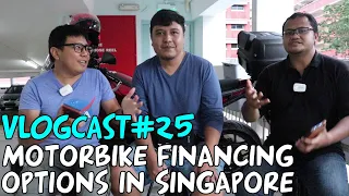 Vlogcast#25 Motorcycle Financing Options in Singapore