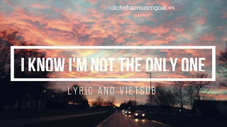 [Vietsub + Lyric] I know I'm Not The Only One | Sam Smith | Lời Dịch Bài Hát Nước Ngoài