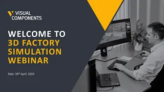 Visual Components 3D Factory Simulation Webinar: Plan for What’s Next!