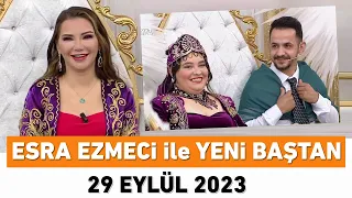 Esra Ezmeci ile Yeni Baştan 29 Eylül 2023