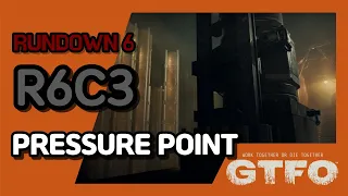 [GTFO/RUNDOWN 6]R6C3 : PRESSURE POINT