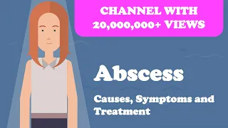 Abscess - Causes, Symptoms and Treatment