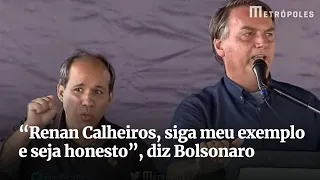 “Renan Calheiros, siga meu exemplo e seja honesto”, diz Bolsonaro