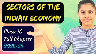 Sector of Indian Economy | Class 10 | Economics | Full Chapter | 2022-23
