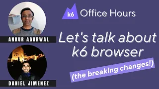 What's new in k6 browser? (k6 Office Hours #98)