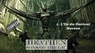 HEATHEN Sons of the Law - L'Ile du Docteur Moreau - Ep.1 (en français s'il te plaît)