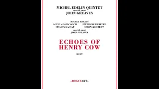 Michel Edelin Quintet Special Guest John Greaves - Echoes Of Henry Cow (Full Album)