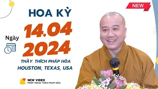 Tối ngày 14.04.2024 - Thầy Thích Pháp Hòa (Houston, Texas, USA)