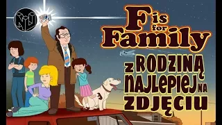 F is for Family, czyli z rodziną najlepiej na zdjęciu