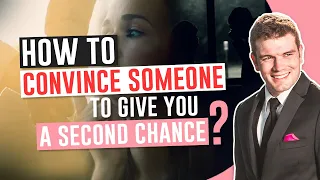 How To Convince Someone To Give You A Second Chance