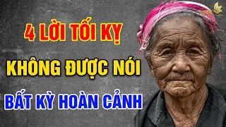 TUỔI GIÀ, 4 Lời Tối Kỵ Không Được Nói Ra Trong Bất Kỳ Hoàn Cảnh Nào - Vạn Điều Ý Nghĩa