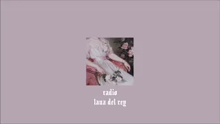 lana del rey - radio [slowed down]