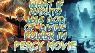 What if naruto was god of  divine power in percy movie