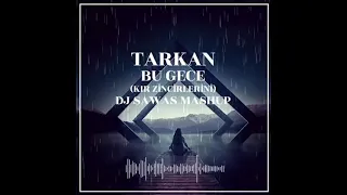 Tarkan - Bu Gece ( DJ SAWAS MASHUP )